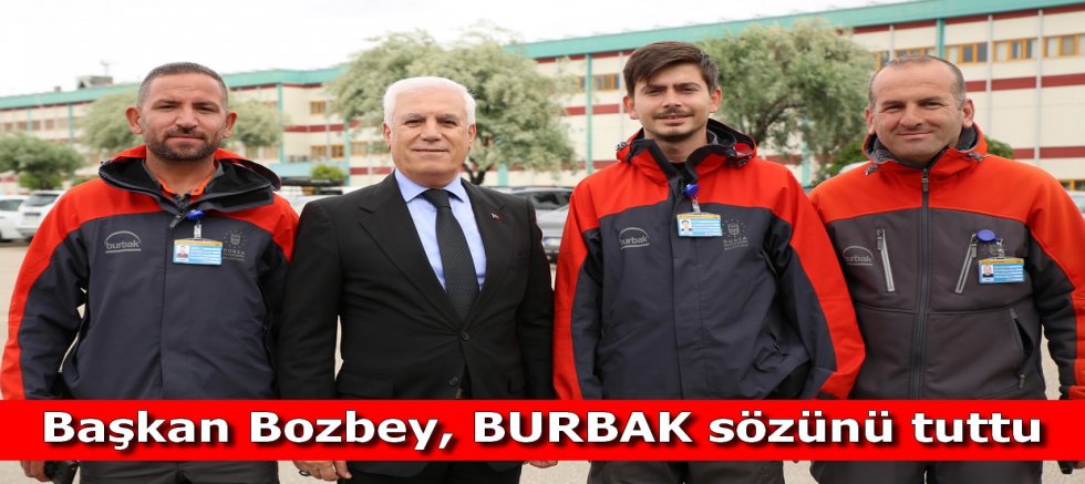 Başkan Bozbey, BURBAK sözünü tuttu