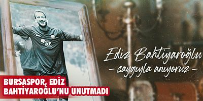Bursaspor, Ediz Bahtiyaroğlu’nu unutmadı
