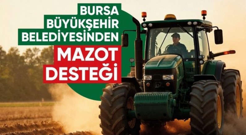 Bursa Büyükşehir'in mazot desteği başvuruları başladı