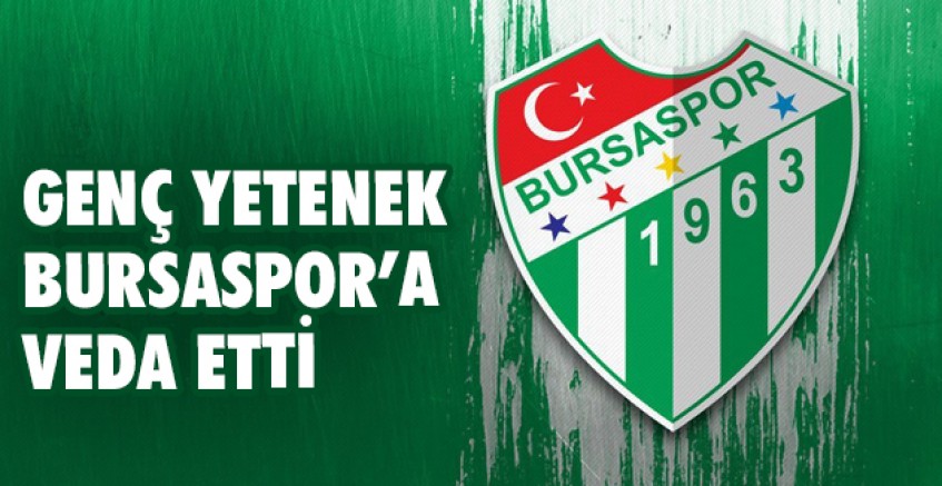 Genç yetenek Bursaspor'a veda etti