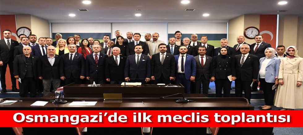 Osmangazi’de ilk meclis toplantısı
