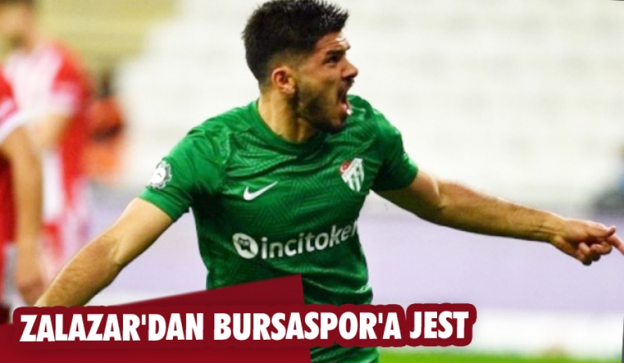 Zalazar'dan Bursaspor'a jest 