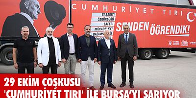 29 Ekim coşkusu 'Cumhuriyet Tırı' ile Bursa’yı sarıyor