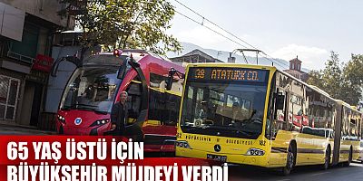 65 Yaş için Büyükşehir’den müjde