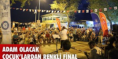 Adam Olacak Çocuk’lardan renkli final