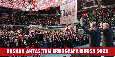 AKTAŞ'TAN BURSA SÖZÜ