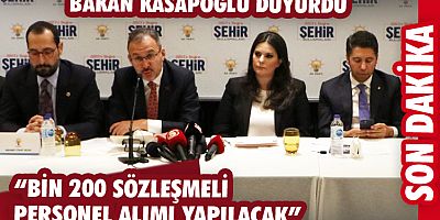 Bakan Kasapoğlu: “Bin 200 sözleşmeli personel alımı yapılacak”