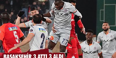 Başakşehir 3 attı 3 aldı 