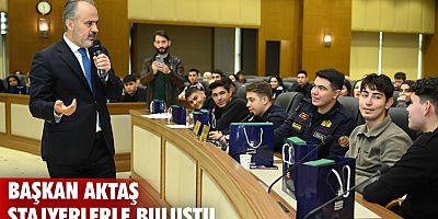 Başkan Aktaş stajyerlerle buluştu
