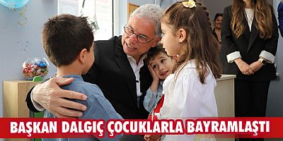Başkan Dalgıç çocuklarla bayramlaştı