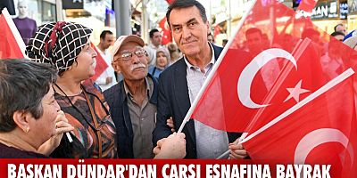 Başkan Dündar'dan çarşı esnafına Türk Bayrağı