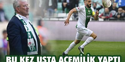 Bu kez usta acemilik yaptı!