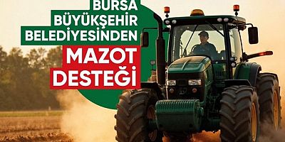 Bursa Büyükşehir'in mazot desteği başvuruları başladı