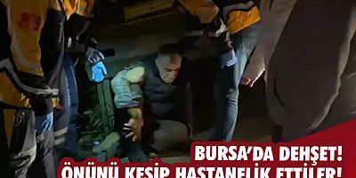 Bursa'da dehşet!