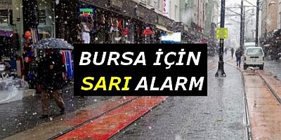 Bursa için sarı alarm