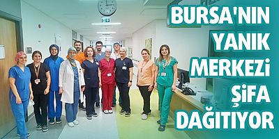 BURSA'NIN YANIK MERKEZİ ŞİFA DAĞITIYOR