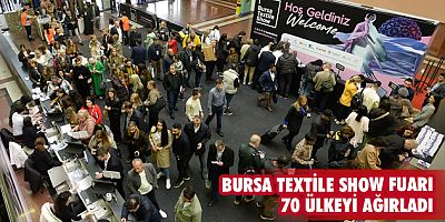 Bursa Textile Show Fuarı 70 ülkeyi ağırladı