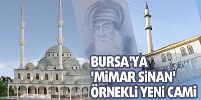 Bursa'ya 'Mimar Sinan' örnekli yeni cami