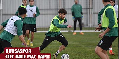 Bursaspor çift kale maç yaptı