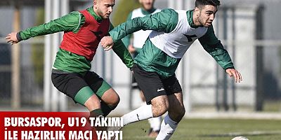 Bursaspor, U19 takımı ile hazırlık maçı yaptı