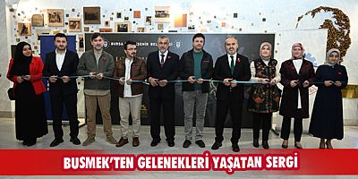 BUSMEK’TEN GELENEKLERİ YAŞATAN SERGİ
