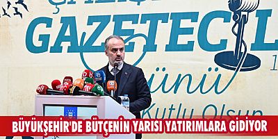 Büyükşehir'de bütçenin yarısı yatırımlara gidiyor