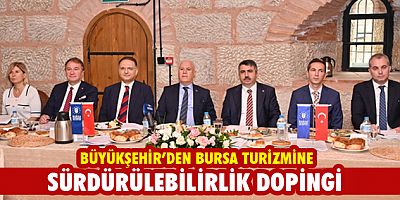 Büyükşehir’den Bursa turizmine sürdürülebilirlik dopingi