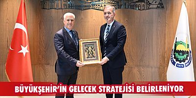 Büyükşehir’in gelecek stratejisi belirleniyor