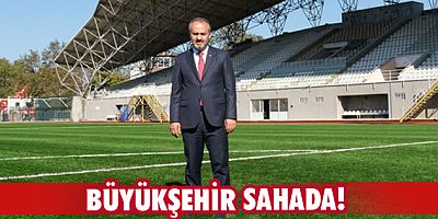 Büyükşehir sahada!