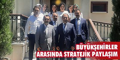 Büyükşehirler arasında stratejik paylaşım