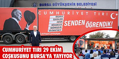 Cumhuriyet Tırı 29 Ekim coşkusunu Bursa'ya yayıyor