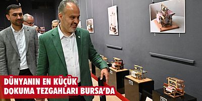 Dünyanın en küçük dokuma tezgahları Bursa’da