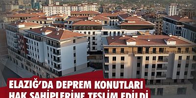 Elazığ’da deprem konutları hak sahiplerine teslim edildi