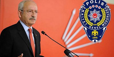  Emniyet'ten Kılıçdaroğlu hakkında suç duyurusu