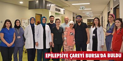 Epilepsiye çareyi Bursa'da buldu