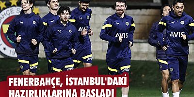 Fenerbahçe, İstanbul'daki hazırlıklarına başladı