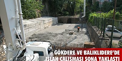 Gökdere ve Balıklıdere’deki ıslah çalışmaları bitiyor