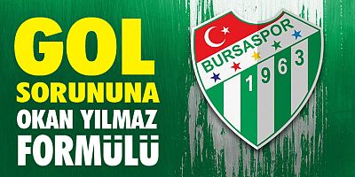 Gol sorununa Okan Yılmaz formülü!