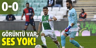 Görüntü var, ses yok: 0-0