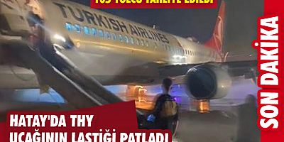  Hatay'da THY uçağının lastiği patladı