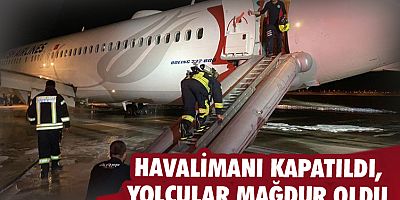 Havalimanı uçuş trafiğine kapatıldı, yolcular mağdur oldu