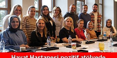 Hayat Hastanesi pozitif atölyede