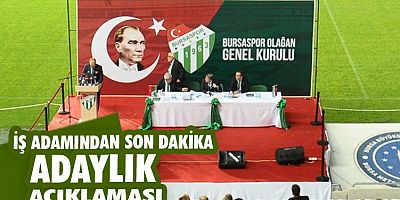 İş adamından son dakika adaylık açıklaması