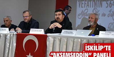 İskilip’te “Akşemseddin” paneli