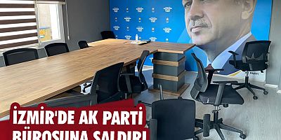 İzmir'de AK Parti bürosuna saldırı