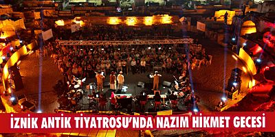 İznik Antik Tiyatrosu’nda Nazım Hikmet gecesi