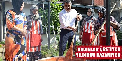 Kadınlar üretiyor Yıldırım kazanıyor