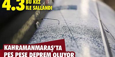 Kahramanmaraş'ta  4,3 büyüklüğünde deprem