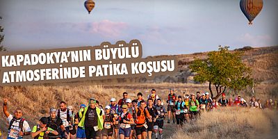 Kapadokya’nın büyülü atmosferinde patika koşusu
