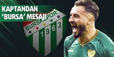 Kaptandan ‘Bursa’ mesajı